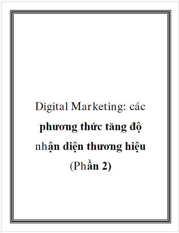 Tài liệu Digital Marketing: các phương thức tăng độ nhận biết thương hiệu (Phần 2)