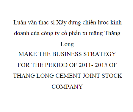 Luận văn thạc sĩ xây dựng chiến lược kinh doanh của công ty cổ phần xi măng Thăng Long