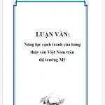 LUẬN VĂN: Năng lực cạnh tranh của hàng thủy sản Việt Nam trên thị trường Mỹ