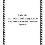 Luận văn HỆ THỐNG PHÁT HIỆN XÂM NHẬP (IDS-Intrusion Detection System)