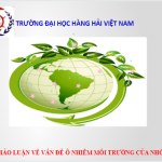 Slide thảo luận về vấn đề ô nhiễm môi trường hiện nay ở Việt Nam