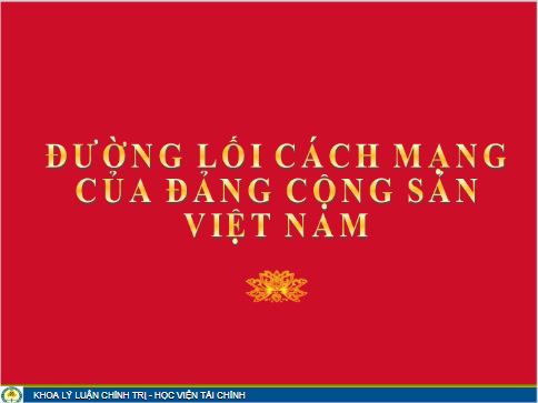 Bài giảng môn đường lối cách mạng Việt Nam - Chương 5 Đường lối xây dựng nền kinh tế thị trường định hướng xã hội chủ nghĩa