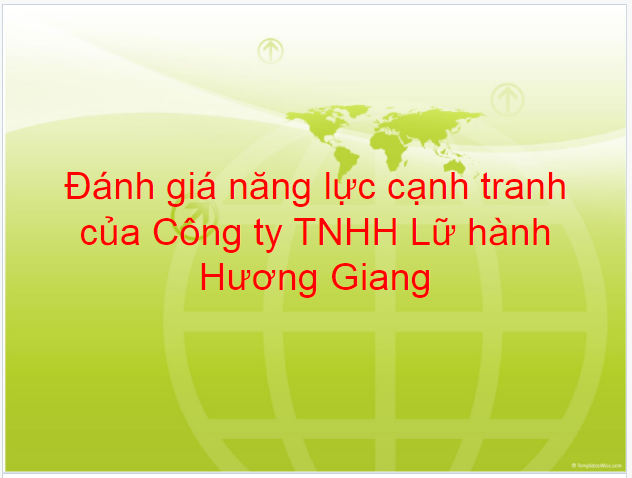 Slide đánh giá năng lực cạnh tranh của công ty TNHH lữ hành Hương Giang