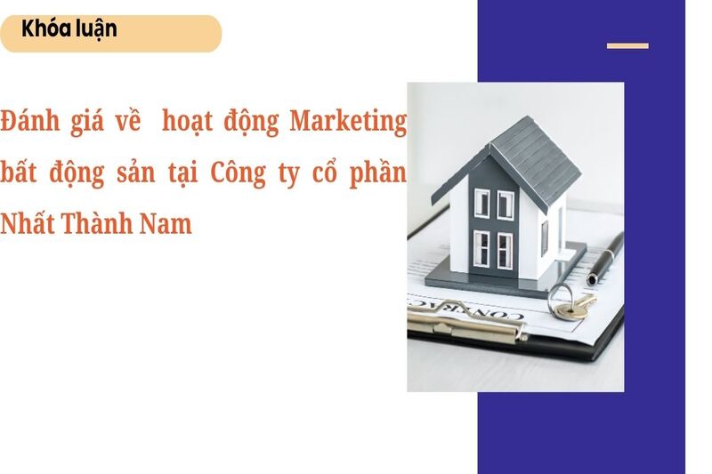 Khóa luận về Marketing bất động sản tại Công ty cô phần Nhất Thành Nam