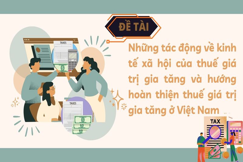 Những tác động về kinh tế xã hội của thuế giá trị gia tăng và hướng hoàn thiện thuế giá trị gia tăng ở Việt Nam 